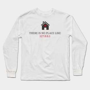 Geek feels at home Well - There is no place like 127.0.0.1 Long Sleeve T-Shirt